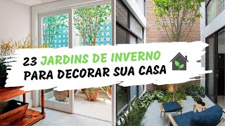 23 Jardins De Inverno Para Decorar Sua Casa [upl. by Nibla]