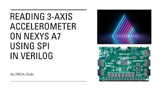 SPI on FPGA 3Axis Accelerometer Nexys A7 or Basys 3 w PmodACL2 Verilog [upl. by Pressey993]