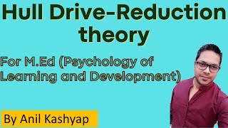 Hull Drive Reduction theory For MEd Psychology of Learning and Development By Anil Kashyap [upl. by Roid717]