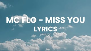 MC FLO  Miss You Lyrics [upl. by Valentijn]