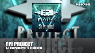 FPI PROJECT  So Everybody FPI Club Mix [upl. by Najram]