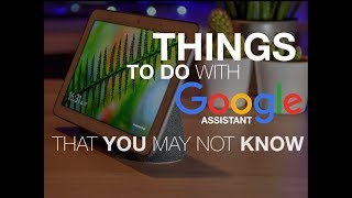 Things to Do with Google Home Assistant on Home Hub amp Mini That You May Not Know [upl. by Birch]