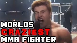 The Worlds Craziest MMA Fighter [upl. by Novert]