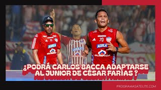 ¿PODRÁ CARLOS BACCA ADAPTARSE AL JUNIOR DE CÉSAR FARÍAS [upl. by Akalam458]