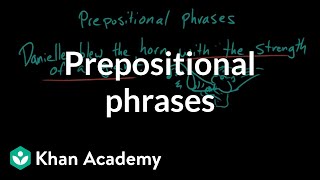 Prepositional phrases  The parts of speech  Grammar  Khan Academy [upl. by Weatherley]