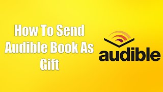 How To Send Audible Book As Gift [upl. by Corey347]