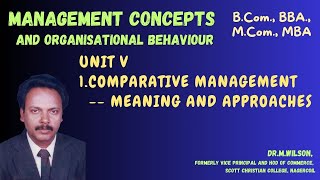 MANAGEMENT CONCEPTS AND OBUnit V 1COMPARATIVE MANAGEMENT  MEANING AND APPROACHES [upl. by Clara]