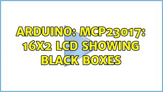 Arduino MCP23017 16x2 LCD showing black boxes [upl. by Barvick]