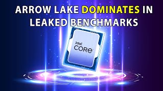 Arrow Lake Dominates In Leaked Benchmarks amp Release Date Info [upl. by Coward]