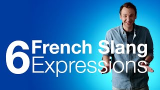 French Slang 6 Slang Expressions You Need to Know in France [upl. by Aihgn916]