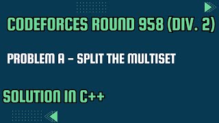 Codeforces Round 958 Div 2 Problem A Split the Multiset Full Solution In C [upl. by Sergio]