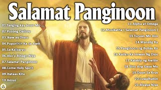 Tagalog Worship Christian Songs Playlist 2022  Salamat Panginoon Morning Praise amp Worship Songs [upl. by Corrinne]