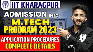 IIT Kharagpur Admission Into MTech Program 2023  Application Procedures  Complete Details [upl. by Elokin163]