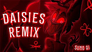 DAISIES REMIX A Hazbin Hotel Song  Black Gryph0n amp Baasik REMIX ON SUNO AI [upl. by Aina901]