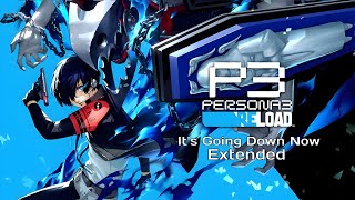 Persona 3 Reload  Its Going Down Now Extended Version [upl. by Raviv912]