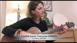 Lamitié cover Françoise HARDY Par Olivia DEMAIN [upl. by Mitman]