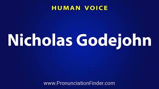 How To Pronounce Nicholas Godejohn [upl. by Dachia649]