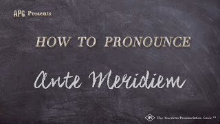 How to Pronounce Ante Meridiem Real Life Examples [upl. by Ralston955]