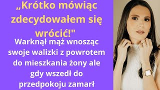 „Krótko mówiąc zdecydowałem się wrócićquot – warknął mąż wnosząc swoje walizki z powrotem do [upl. by Mcclain993]