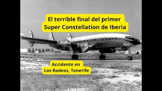 La catástrofe del primer Super Constellation de Iberia [upl. by Arhna117]