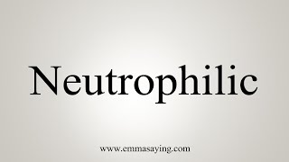 How To Say Neutrophilic [upl. by Blakelee575]