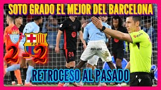 SOTO GRADO NO ES SUFICIENTE PARA GANAR AL CELTA EL BARCELONA VUELVE A DEMOSTRAR SUS CARENCIAS [upl. by Lynnea]