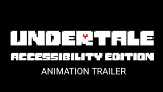 Undertale Accessibility Edition Animation Trailer [upl. by Ahsyas536]