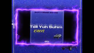 KirkusTell Yuh Suhm Dutty Money Riddim Official Audio [upl. by Lemahs]