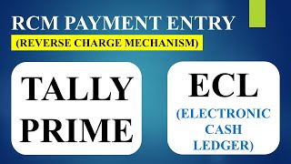 RCM Payment Entries in Tally Prime and Electronic Cash Ledger  GST [upl. by Aleunam750]