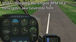 MSFS  ‘Beeping’ the Engine RPM of a Helicopter aka Governor Trim [upl. by Darsey]