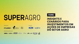 Insights e cenários para investimentos em ações de empresas do setor  SUPERAGRO [upl. by Schuyler]