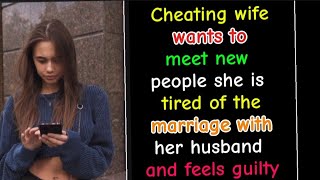 Cheating Wife Feels Guilty Wants to Meet New People [upl. by Elleret]