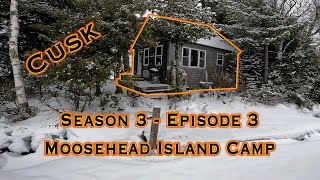 Season 3  Episode 3 Moosehead Island Camp [upl. by Michaella930]