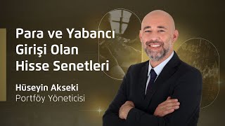 Para ve Yabancı Girişi Olan Hisse Senetleri  Hüseyin Akseki [upl. by Knutson329]