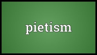 Pietism Meaning [upl. by Salhcin]