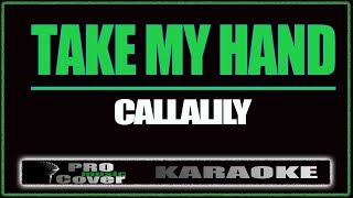 Take My Hand  CALLALILY KARAOKE [upl. by Nosreve873]