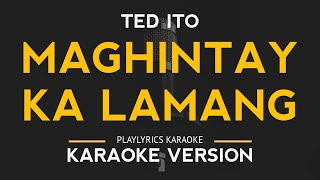 Maghintay Ka Lamang  Ted Ito Karaoke Version [upl. by Ahsemac]