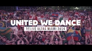 UNITED WE DANCE Relive Ultra Miami 2014  Official 4K Aftermovie [upl. by Ikir]