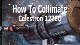 How To Collimate Celestron PowerSeeker 127EQ [upl. by Anailli126]