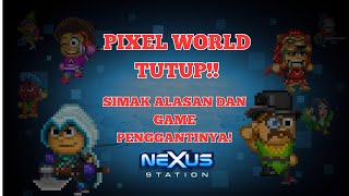 PIXEL WORLD TUTUP GAME PENGGANTINYA SUDAH RILIS  Nexus Station Indonesia [upl. by Levison]