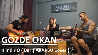 Gözde OKAN  Kimdir O   Barış AKARSU Cover [upl. by Zahc]