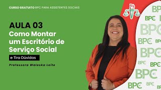 Aula 03  Como Montar um Escritório de Serviço Social [upl. by Namrej]