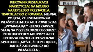 Menedżer okazał brak szacunku mojemu przyjacielowinie wiedzącże jestem właścicielem i wezwał mnie [upl. by Donnamarie]