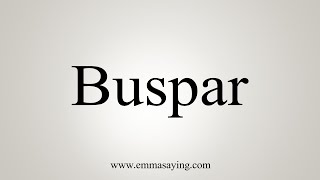 How To Say Buspar [upl. by Bethel]