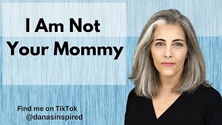 👉 I am not your mommy [upl. by Gnagflow]