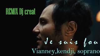 Vianney‪kendji soprano‬  Je suis fou REMIX Dj creat [upl. by Eiliab]