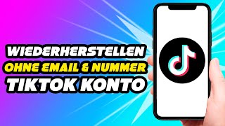 Wie man ein TikTok Konto ohne EMail oder Telefonnummer wiederherstellt EASY [upl. by Naicad]