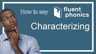 How to pronounce the word Characterizing  With definition amp example sentence [upl. by Eslek]