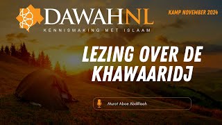 Lezing over de Khawaaridj deel 1  Murat Aboe Abdillaah  Kamp DawahNL november 2024 dag 2 [upl. by Martres]