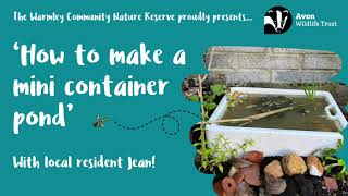 The Warmley Community Nature Reserve proudly presents How to make a mini container pond [upl. by Atiran]